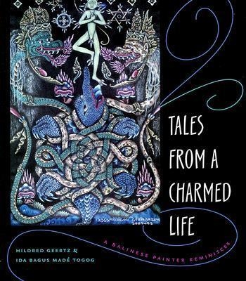 Tales from a Charmed Life - Hildred Geertz, Ida Bagus, Made Togog