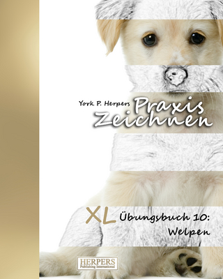 Praxis Zeichnen - XL Übungsbuch 10: Welpen