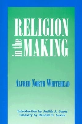 Religion in the Making - Alfred N. Whitehead