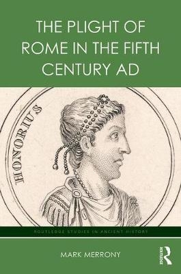 Plight of Rome in the Fifth Century AD -  Mark Merrony