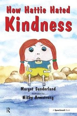 How Hattie Hated Kindness -  Margot Sunderland