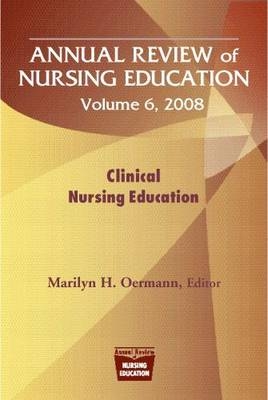 Annual Review of Nursing Education v.6; Clinical Nursing Education - 