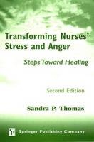 Transforming Nurses&sbquo;&Auml;&ocirc; Stress and Anger - Sandra P. Thomas