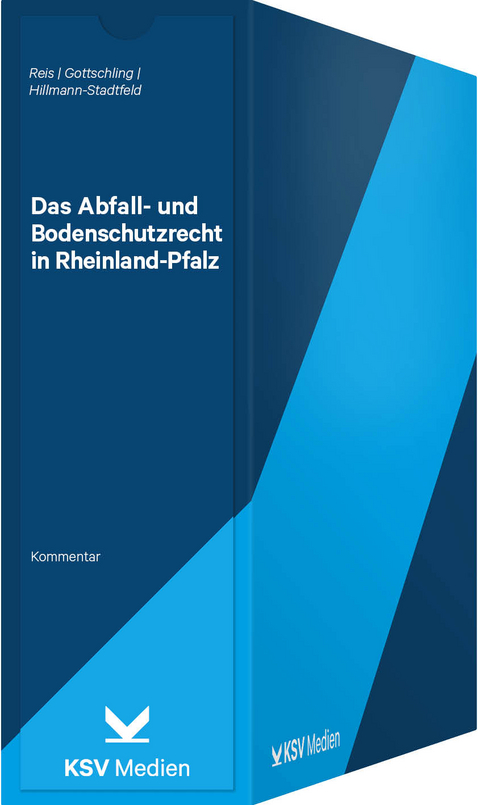 Das Abfall- und Bodenschutzrecht in Rheinland-Pfalz - Berthold Reis, Thomas Gottschling, Anja Hillmann-Stadtfeld