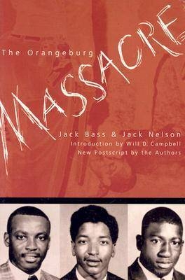 The Orangeburg Massacre - Jack Bass, Jack Nelson