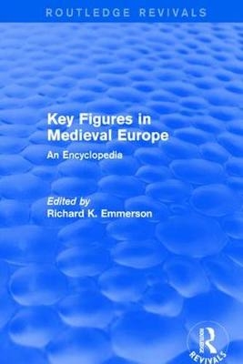 Routledge Revivals: Key Figures in Medieval Europe (2006) - 