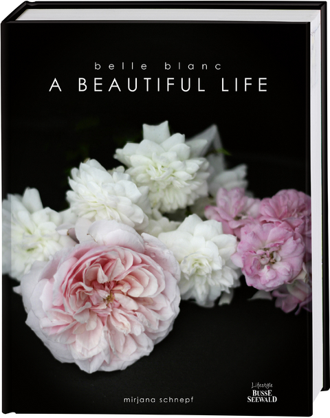 Belle Blanc &ndash; A Beautiful Life - Mirjana Schnepf