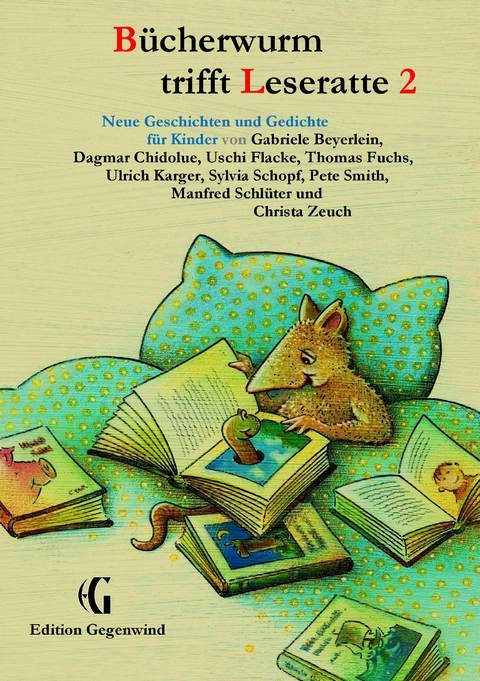 B&uuml;cherwurm trifft Leseratte 2 - Gabriele Beyerlein, Dagmar Chidolue, Uschi Flacke, Thomas Fuchs, Ulrich Karger, Manfred Schl&uuml;ter, Pete Smith, Christa Zeuch, Syliva Schopf