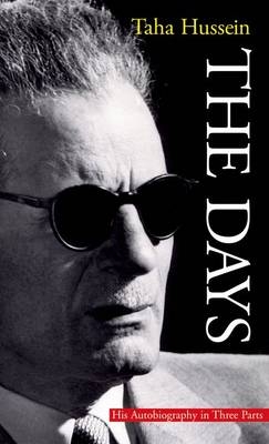 The Days: His Autobiography in Three Parts - Taha Hussein