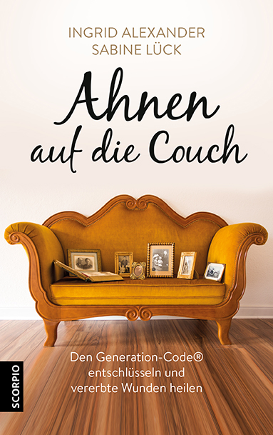 Ahnen auf die Couch - Ingrid Alexander, Sabine L&uuml;ck