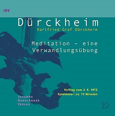 Meditation, eine Verwandlungs&uuml;bung - Karlfried Graf D&uuml;rckheim