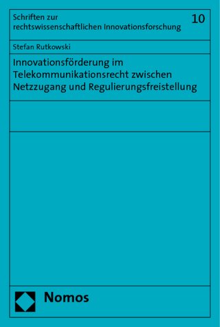 Innovationsförderung im Telekommunikationsrecht zwischen Netzzugang und Regulierungsfreistellung