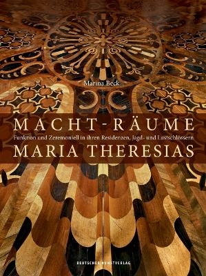 Macht-R&auml;ume Maria Theresias - Marina Beck