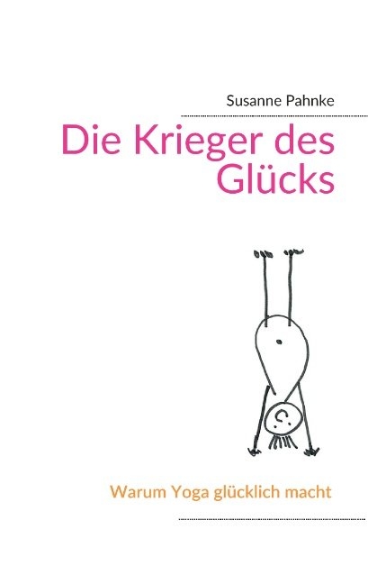 Die Krieger des Gl&uuml;cks - Susanne Pahnke