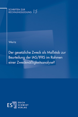 Der gesetzliche Zweck als Maßstab zur Beurteilung der IAS/IFRS im Rahmen einer Zweckmäßigkeitsanalyse?