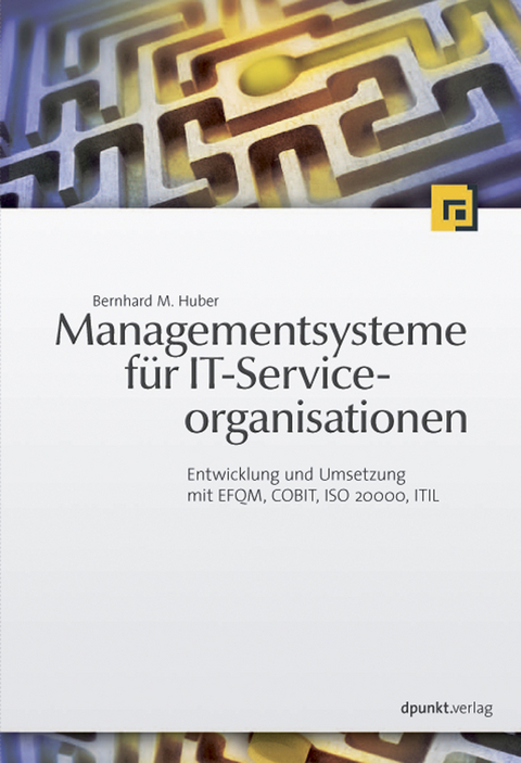 Managementsysteme f&uuml;r IT-Serviceorganisationen - Bernhard M. Huber