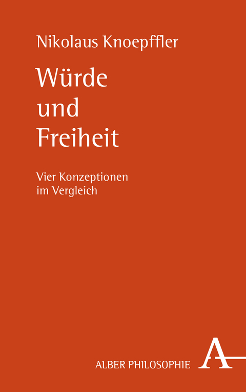 W&uuml;rde und Freiheit - Nikolaus Knoepffler