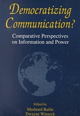 Democratizing Communication?-Comparative Perspectives on Information and Power -  Bailie