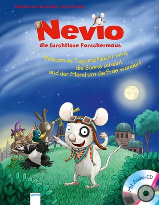 Nevio, die furchtlose Forschermaus. Warum es Tag und Nacht wird, die Sonne scheint und der Mond um die Erde wandert