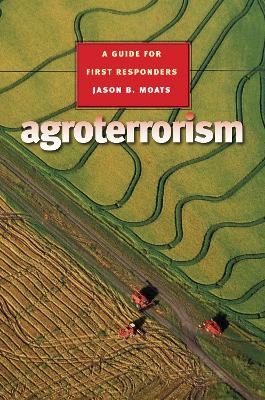 Agroterrorism - Jason B. Moats