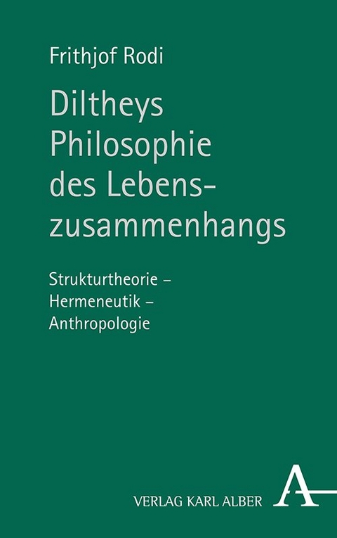 Diltheys Philosophie des Lebenszusammenhangs - Frithjof Rodi