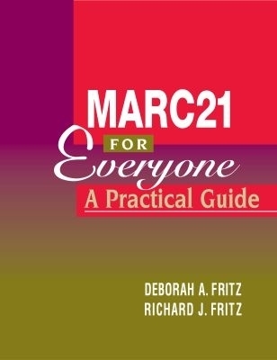 MARC 21 for Everyone - Deborah A. Fritz, Richard J. Fritz