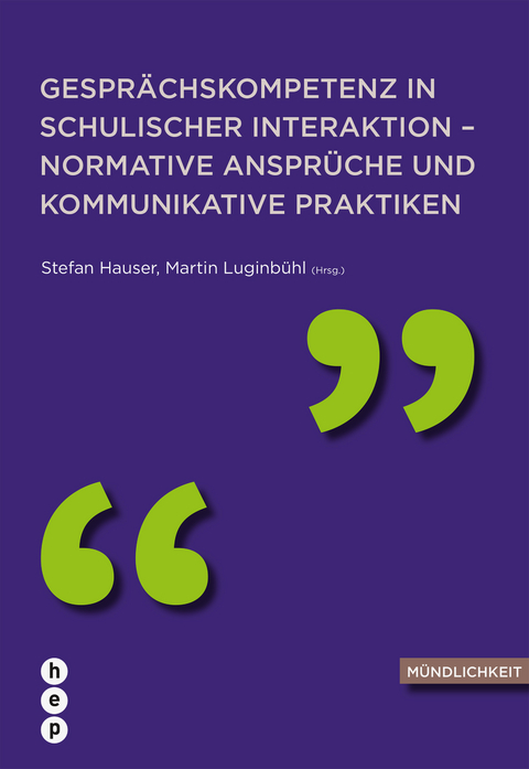 Gespr&auml;chskompetenz in schulischer Interaktion - normative Anspr&uuml;che und kommunikative Praktiken - Stefan Hauser, Martin Luginb&uuml;hl