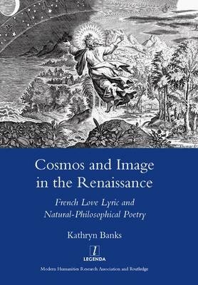 Cosmos and Image in the Renaissance -  Kathryn Banks
