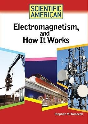 Electromagnetism, and How It Works