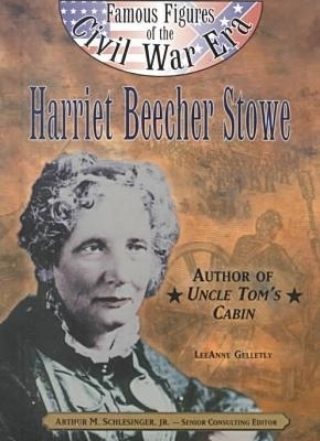 Harriet Beecher Stowe - LeeAnne Gelletly