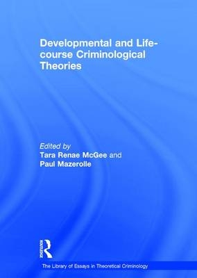 Developmental and Life-course Criminological Theories -  Paul Mazerolle