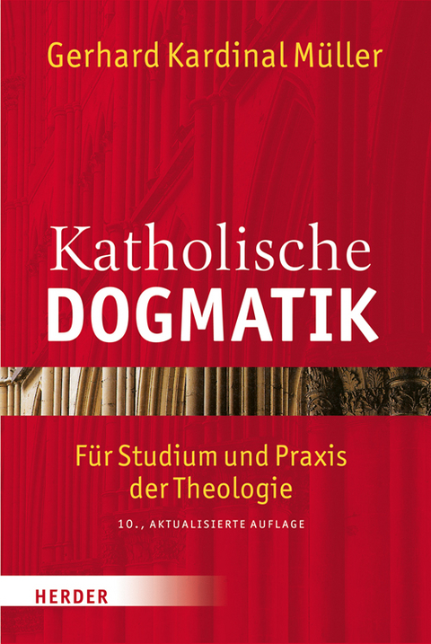 Katholische Dogmatik - Gerhard Kardinal Müller