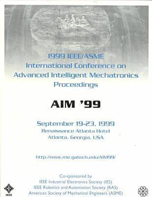 1999 IEEE/Asme International Conference on Advanced Intelligent Mechatronics -  IEEE Industrial Electronics Society,  IEEE