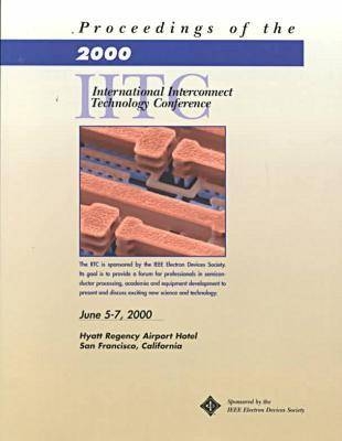 2000 International Interconnect Technology Conference (Iitc) -  IEEE Electron Devices Society