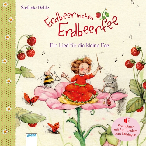 Erdbeerinchen Erdbeerfee. Ein Lied f&uuml;r die kleine Fee - Stefanie Dahle