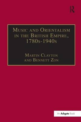 Music and Orientalism in the British Empire, 1780s-1940s -  Bennett Zon