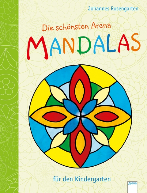 Die sch&ouml;nsten Arena Mandalas f&uuml;r den Kindergarten - Johannes Rosengarten