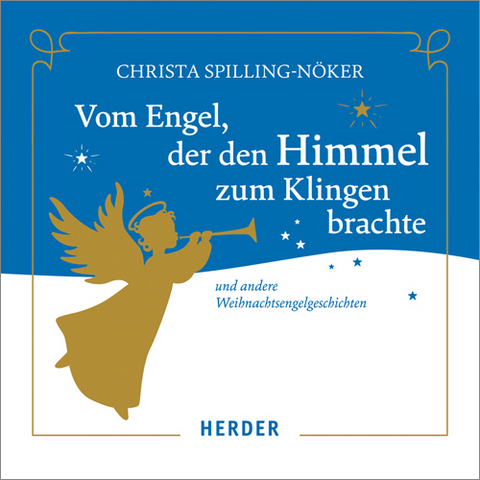 Vom Engel, der den Himmel zum Klingen brachte - Christa Spilling-N&ouml;ker