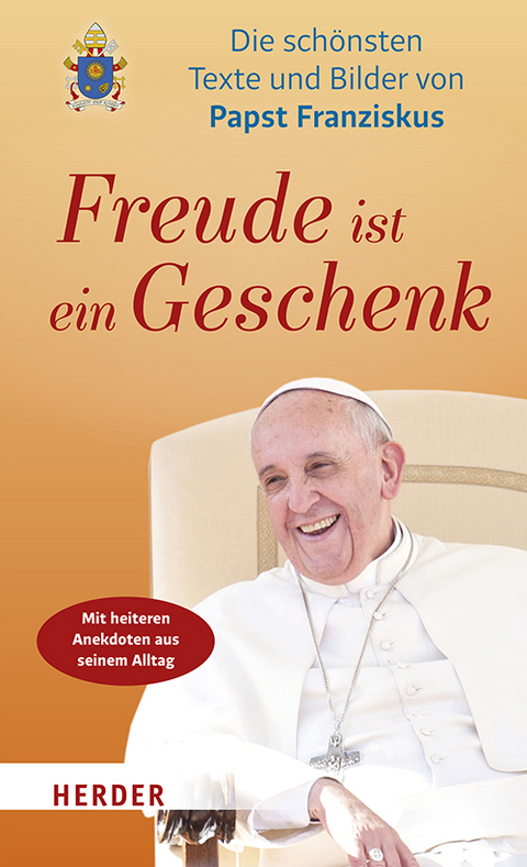 Freude ist ein Geschenk - Papst Franziskus