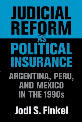 Judicial Reform As Political Insurance - Jodi S. Finkel