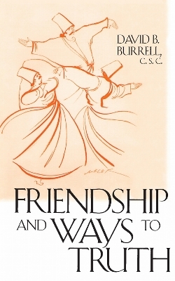 Friendship and Ways to Truth - David B. Burrell
