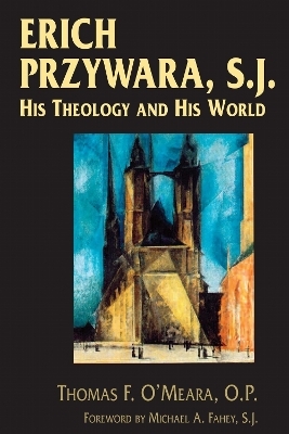 Erich Przywara, S.J. - Thomas F. O&rsquo;Meara