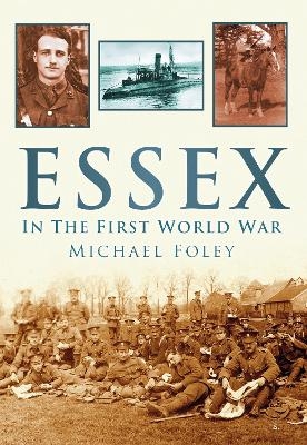 Essex in the First World War - Michael Foley
