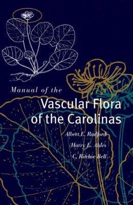 Manual of the Vascular Flora of the Carolinas - C. Ritchie Bell