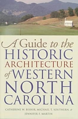 A Guide to the Historic Architecture of Western North Carolina - Jennifer F. Martin