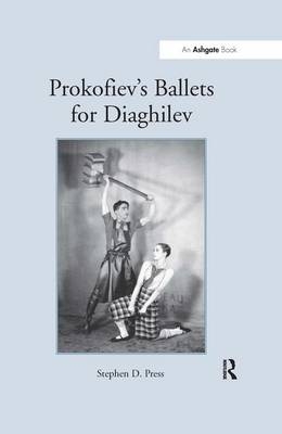 Prokofiev's Ballets for Diaghilev -  Stephen D. Press