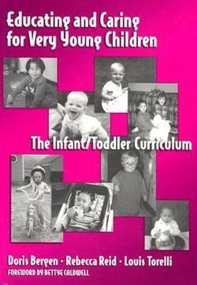 Educating and Caring for Very Young Children - Doris Bergen, Rebecca Reid, Louis Torelli