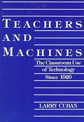 Teachers and Machines - Larry Cuban