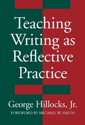 Teaching Writing As Reflective Practice
