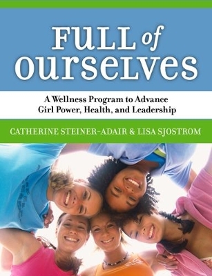 Full of Ourselves - Catherine Steiner-Adair, Lisa Sjostrom